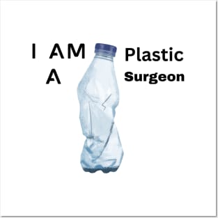 I am a plastic Surgeon Posters and Art